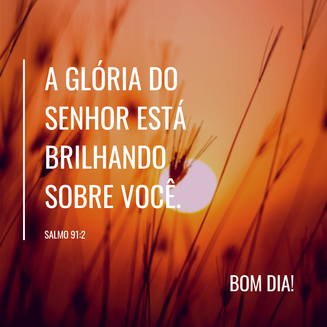 A glória do Senhor está brilhando sobre você.