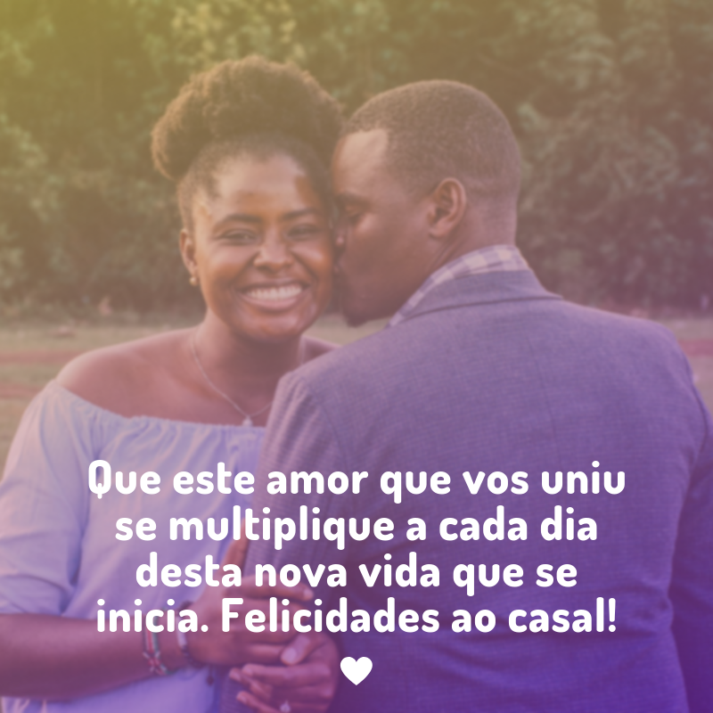 Que este amor que vos uniu se multiplique a cada dia desta nova vida que se inicia. Felicidades ao casal!