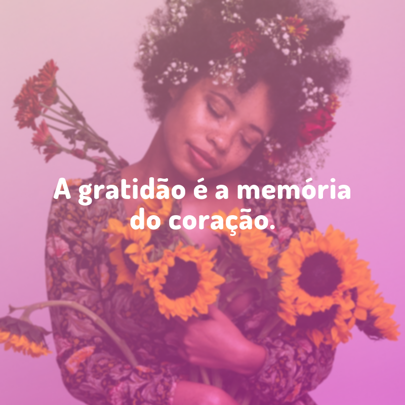 A gratidão é a memória do coração.