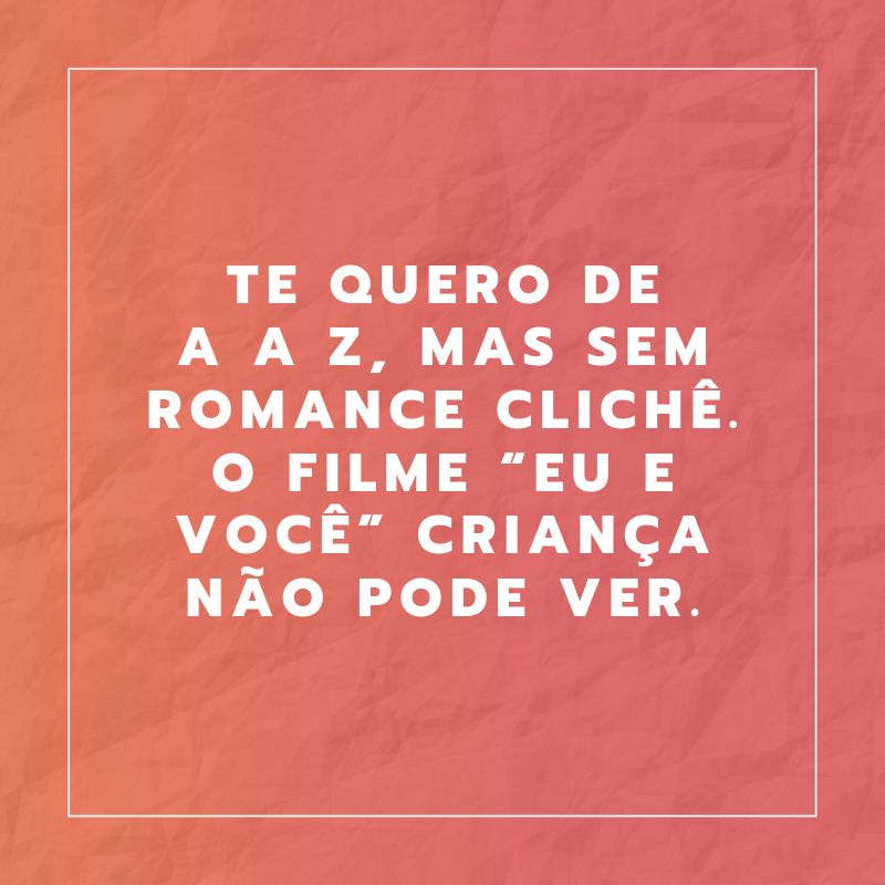 Te quero de A a Z, mas sem romance clichê. O filme “eu e você” criança não pode ver.