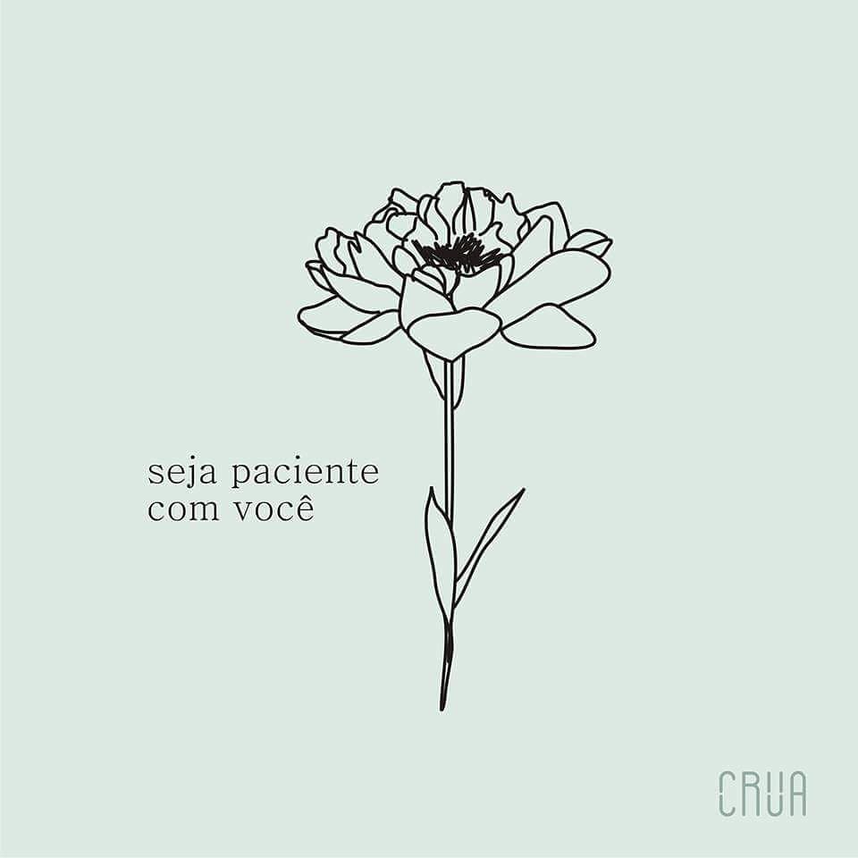 Seja paciente com você. 