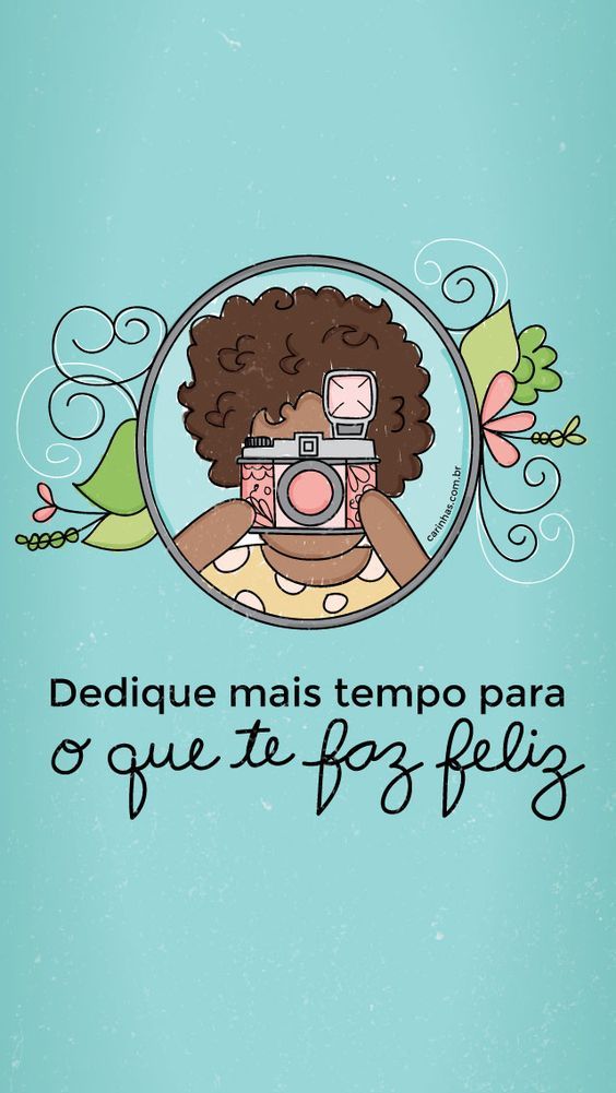 Dedique mais tempo para o que te faz feliz. 