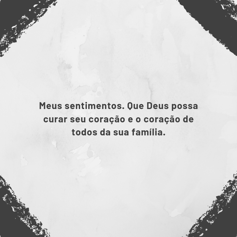 Meus sentimentos. Que Deus possa curar seu coração e o coração de todos da sua família.