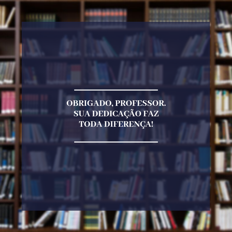 Obrigado, professor. Sua dedicação faz toda diferença!