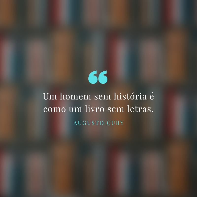 Um homem sem história é como um livro sem letras.