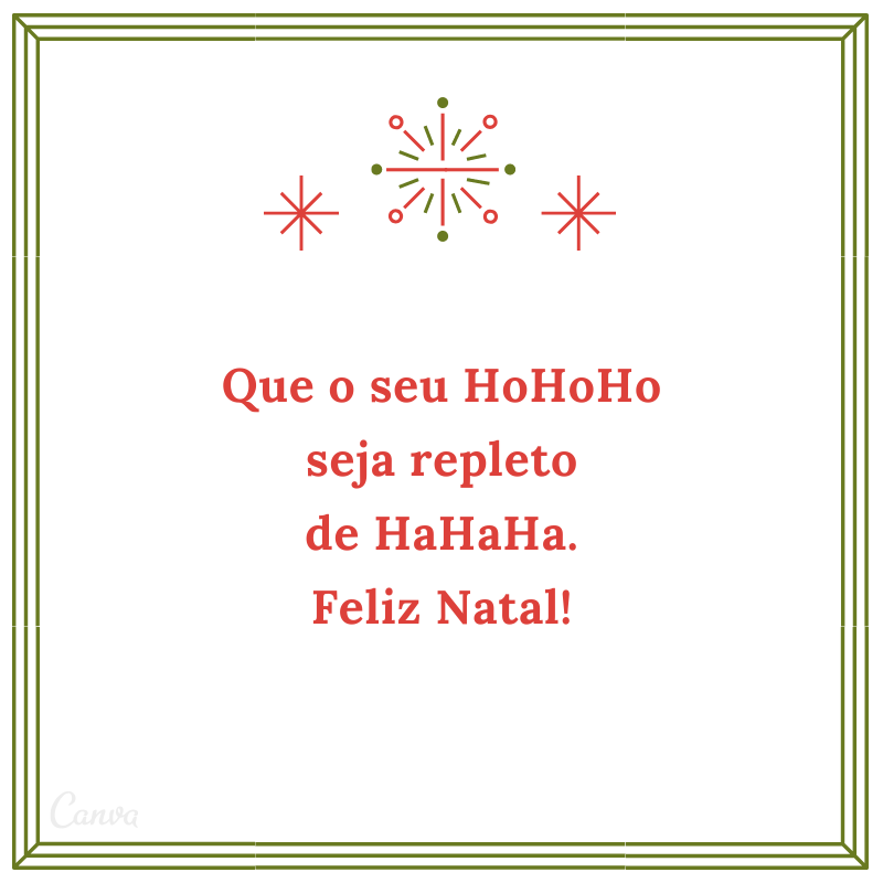 Que o seu HoHoHo seja repleto de HaHaHa. Feliz Natal!