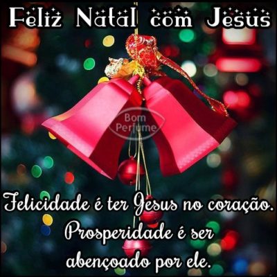 Feliz Natal com Jesus. Felicidade é ter Jesus no coração. Prosperidade é  ser abençoado por Ele.