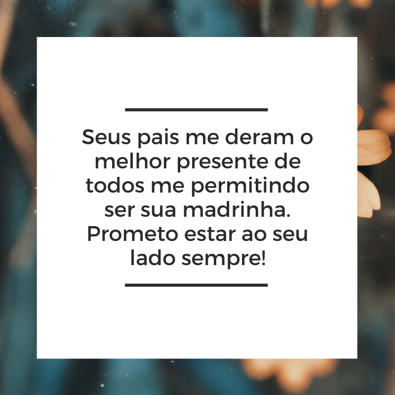 Seus pais me deram o melhor presente de todos me permitindo ser sua madrinha. Prometo estar ao seu lado sempre!