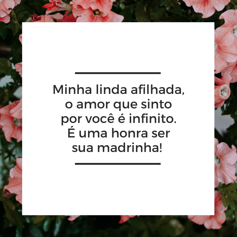 Minha linda afilhada, o amor que sinto por você é infinito. É uma honra ser sua madrinha! 