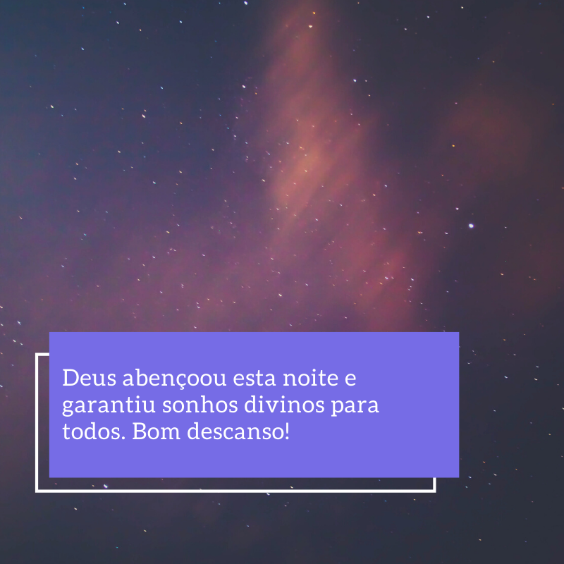 Deus abençoou esta noite e garantiu sonhos divinos para todos. Bom descanso!