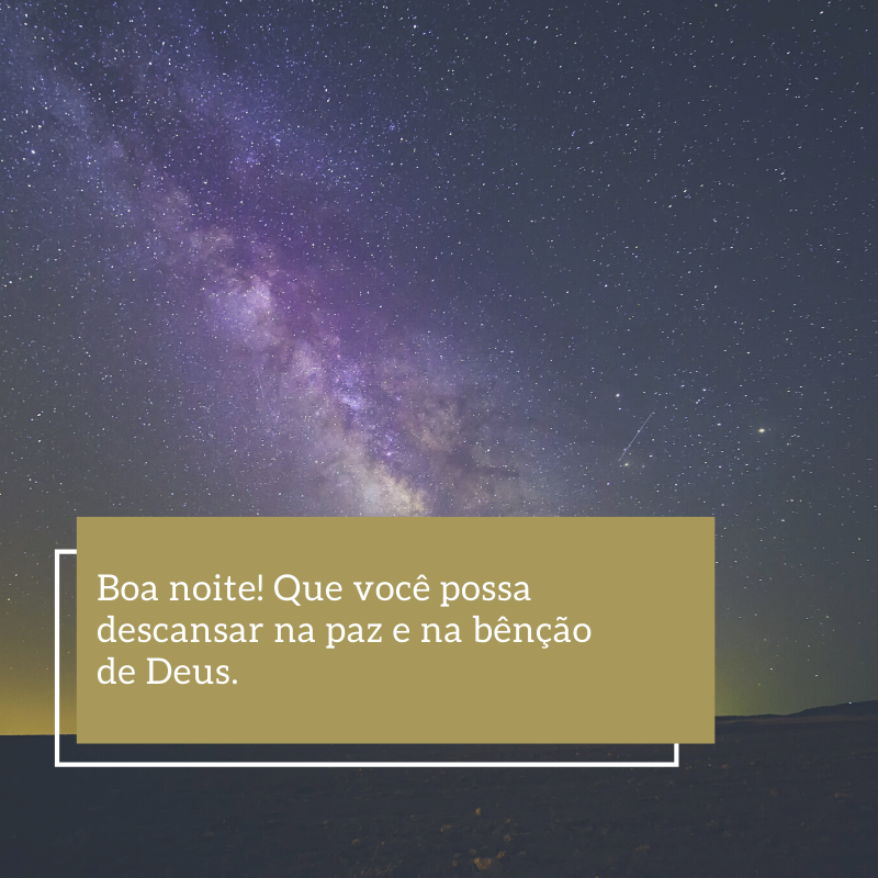 Boa noite! Que você possa descansar na paz e na bênção de Deus. 