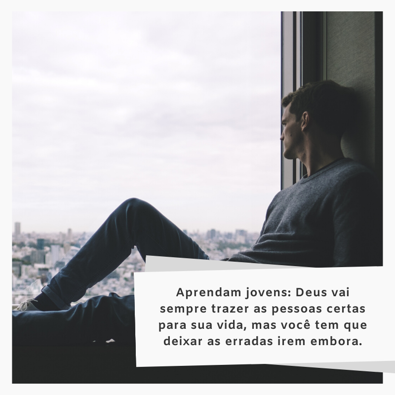 Aprendam jovens: Deus vai sempre trazer as pessoas certas para sua vida, mas você tem que deixar as erradas irem embora.