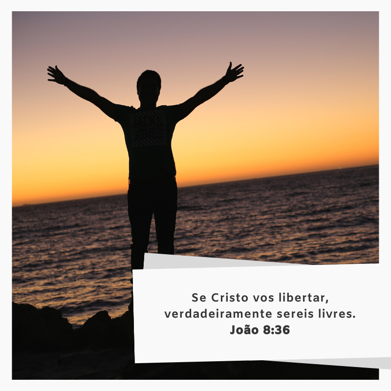 Se Cristo vos libertar, verdadeiramente sereis livres.