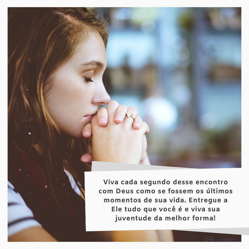 Viva cada segundo desse encontro com Deus como se fossem os últimos momentos de sua vida. Entregue a Ele tudo que você é e viva sua juventude da melhor forma!