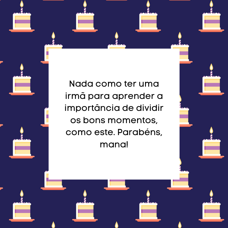 Nada como ter uma irmã para aprender a importância de dividir os bons momentos, como este. Parabéns, mana!