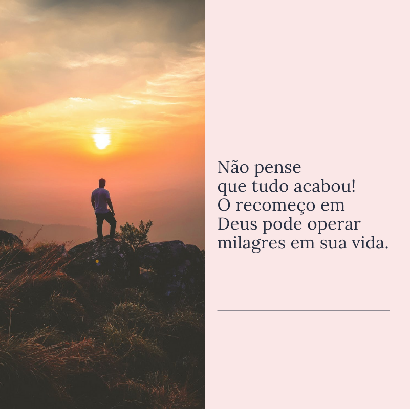 Existe um plano para cada um de nós, basta estarmos abertos. Para isso, o recomeço com Deus é o primeiro passo!