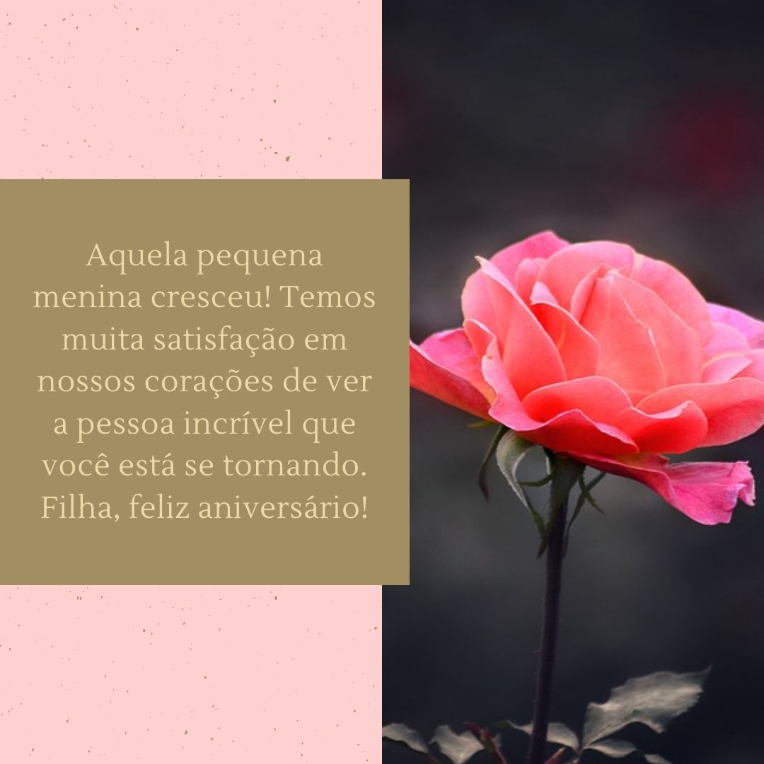 Aquela pequena menina cresceu! Temos muita satisfação em nossos corações de ver a pessoa incrível que você está se tornando. Filha, feliz aniversário!