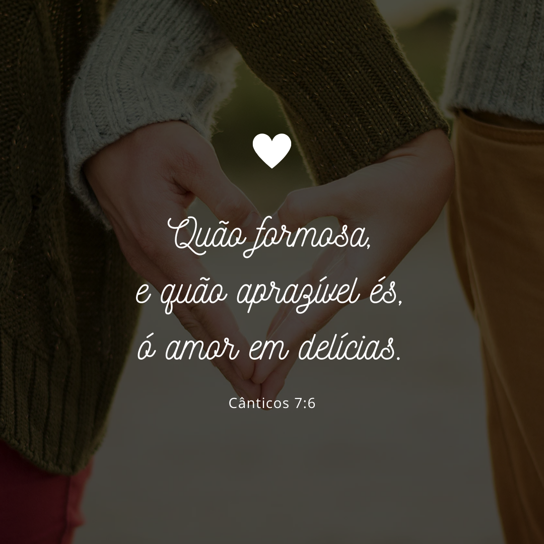 Quão formosa, e quão aprazível és, ó amor em delícias.