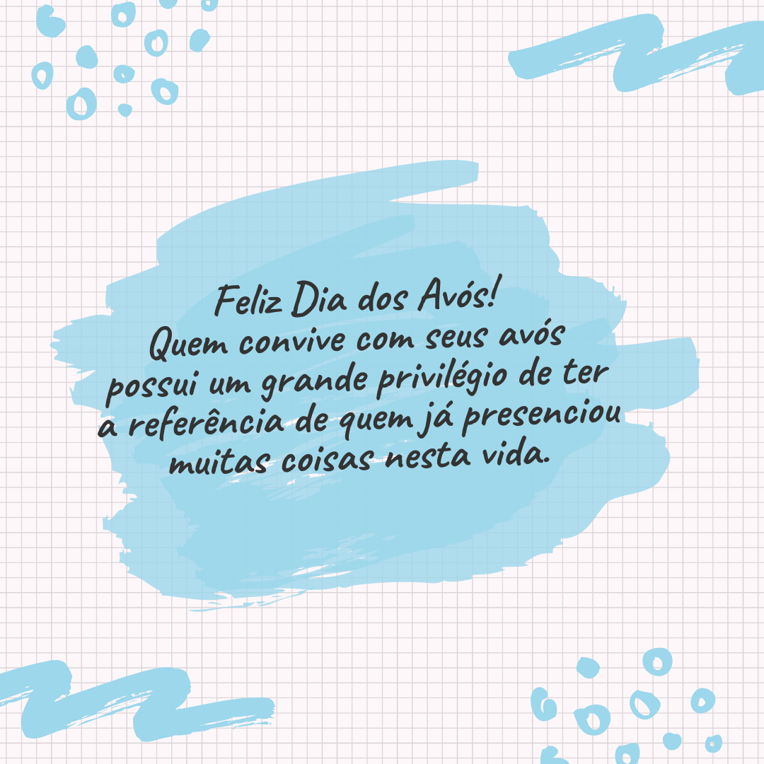 Feliz Dia dos Avós! Quem convive com seus avós possui um grande privilégio de ter a referência de quem já presenciou muitas coisas nesta vida.