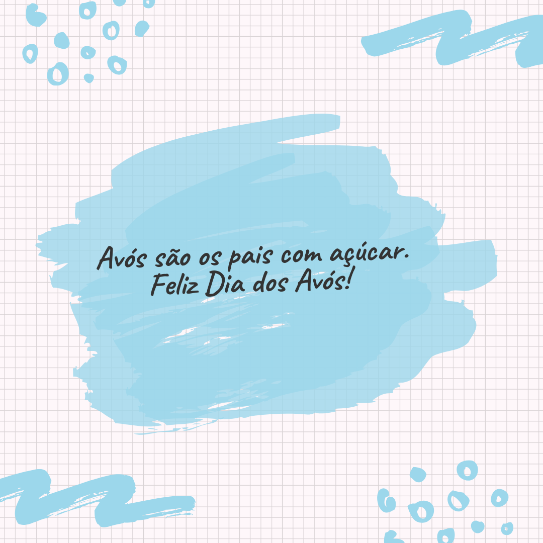 Avós são os pais com açúcar. Feliz Dia dos Avós! 