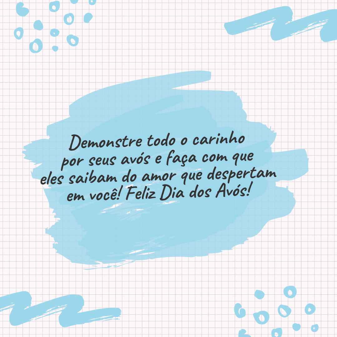 Demonstre todo o carinho por seus avós e faça com que eles saibam do amor que despertam em você! Feliz Dia dos Avós.