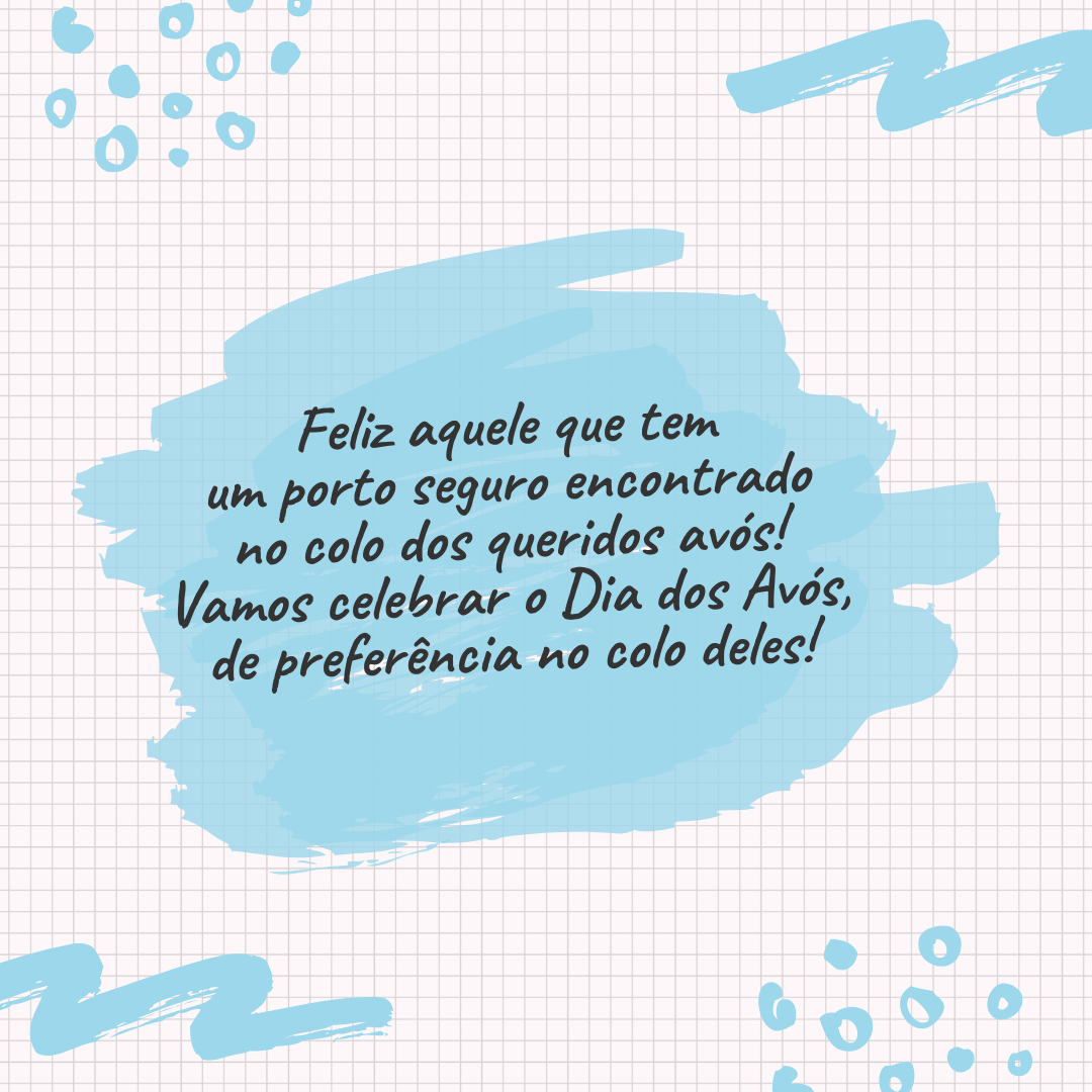 Feliz aquele que tem um porto seguro encontrado no colo dos queridos avós! Vamos celebrar o Dia dos Avós, de preferência no colo deles!