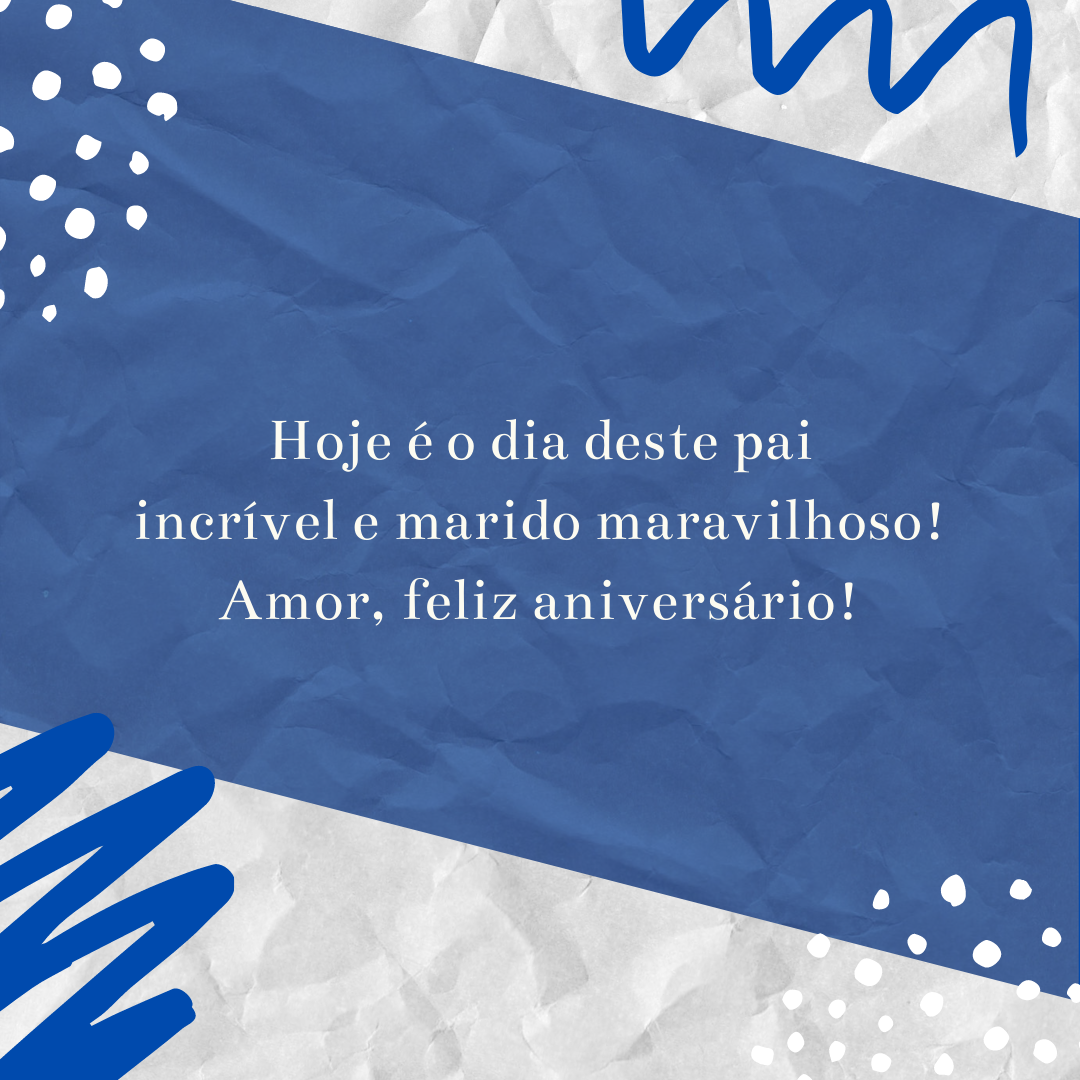 Hoje é o dia deste pai incrível e marido maravilhoso! Amor, feliz aniversário!