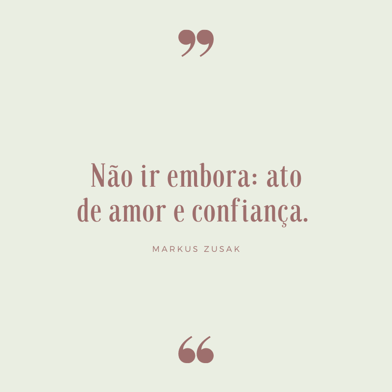 Não ir embora: ato de amor e confiança. 