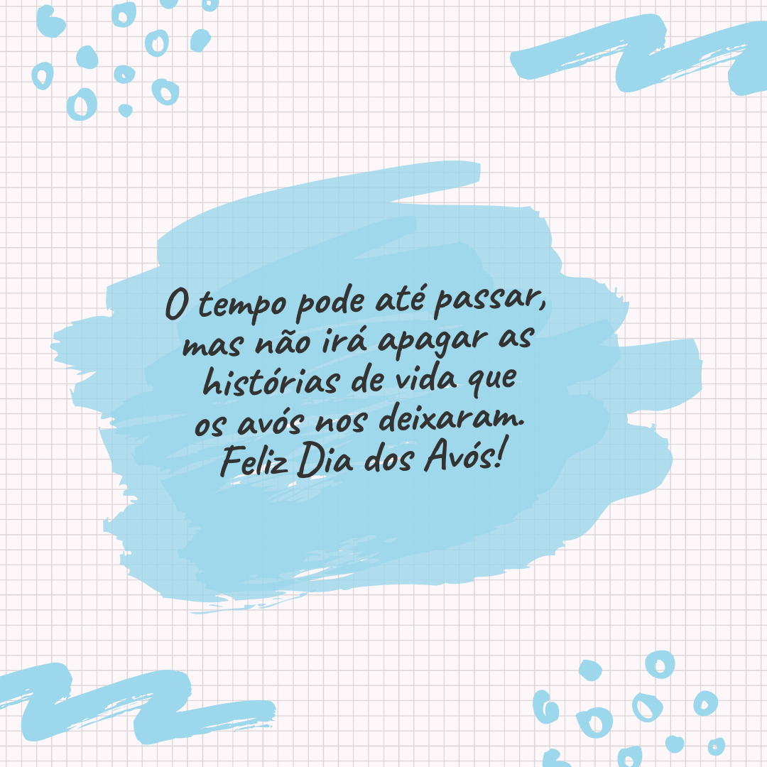 O tempo pode até passar, mas não irá apagar as histórias de vida que os avós nos deixaram. Feliz Dia dos Avós!