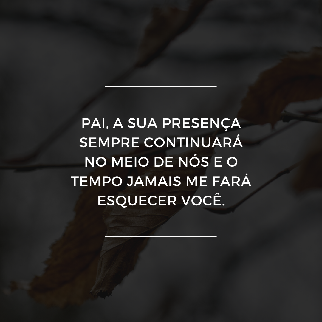 40 mensagens para pai falecido que expressarão toda a sua saudade