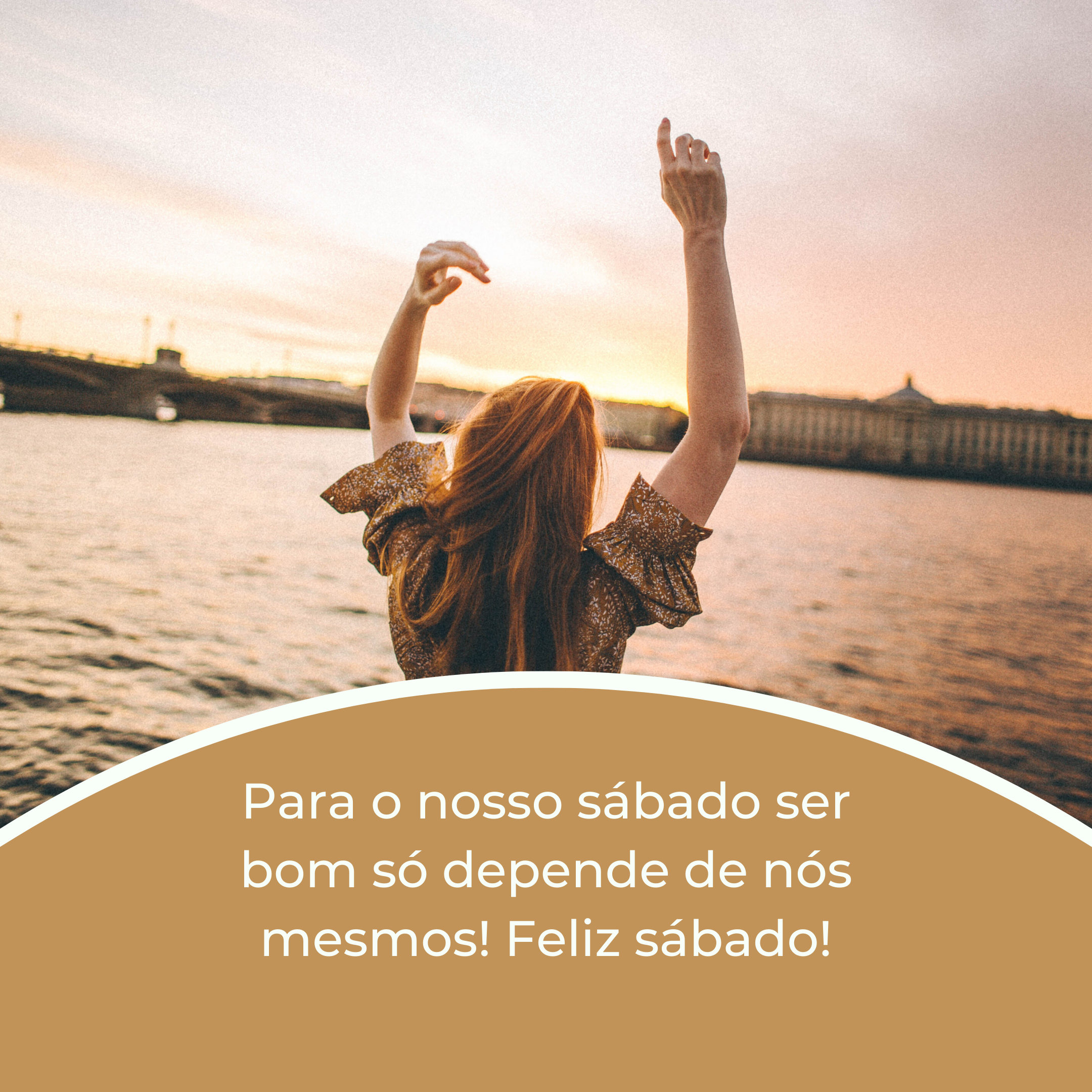 Para o nosso sábado ser bom só depende de nós mesmos! Feliz sábado!