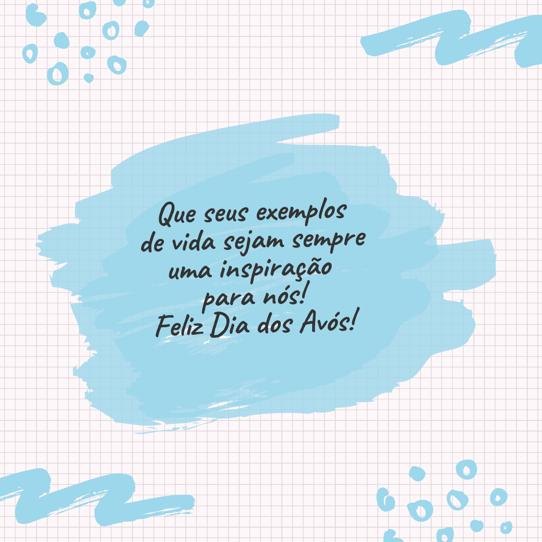 Que seus exemplos de vida sejam sempre uma inspiração para nós! Feliz Dia dos Avós!