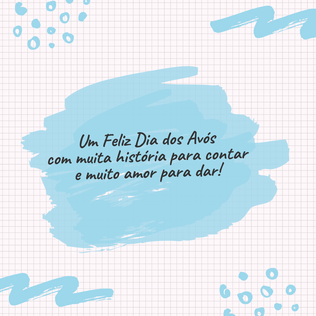 Um Feliz Dia dos Avós com muita história para contar e muito amor para dar!