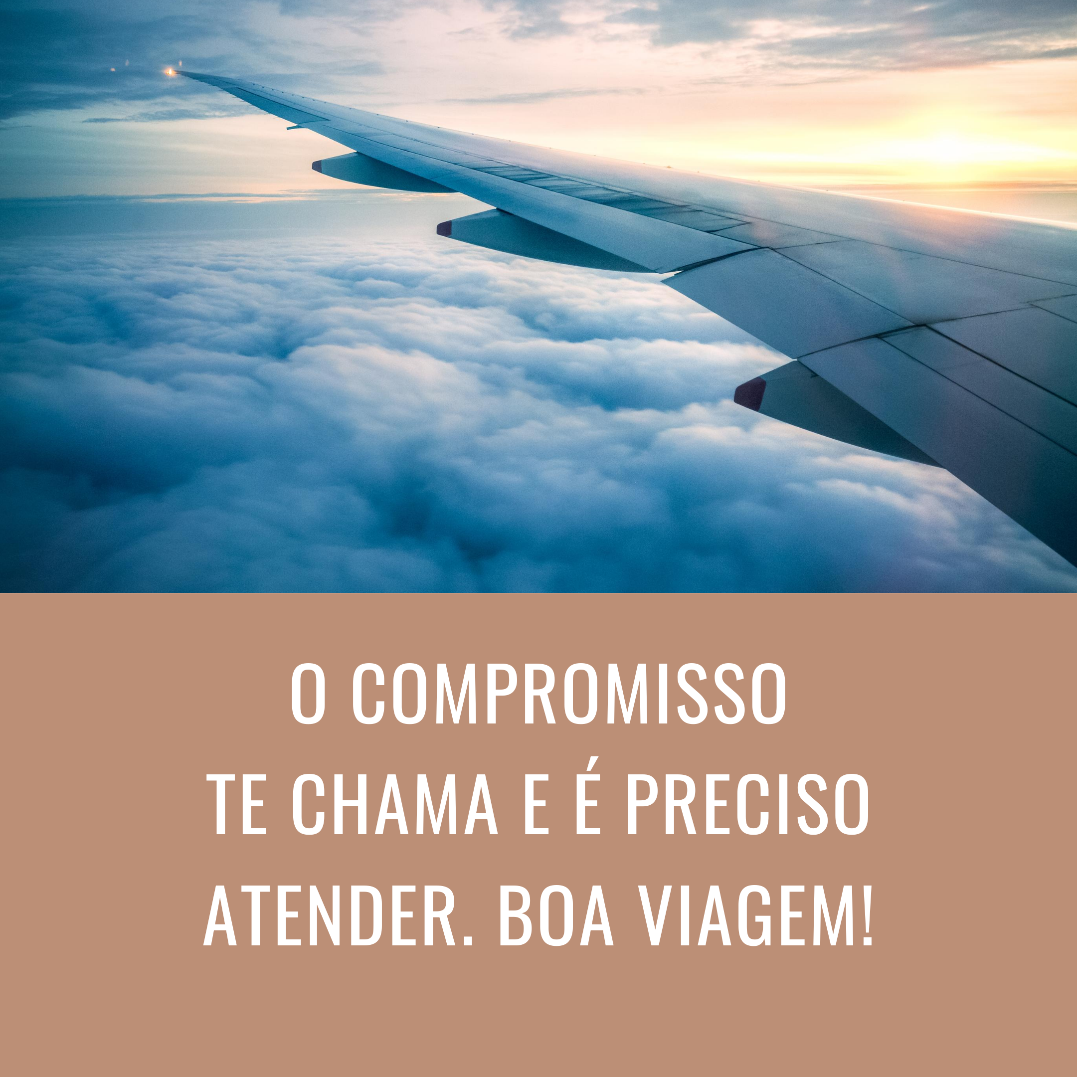 O compromisso te chama e é preciso atender. Boa viagem!