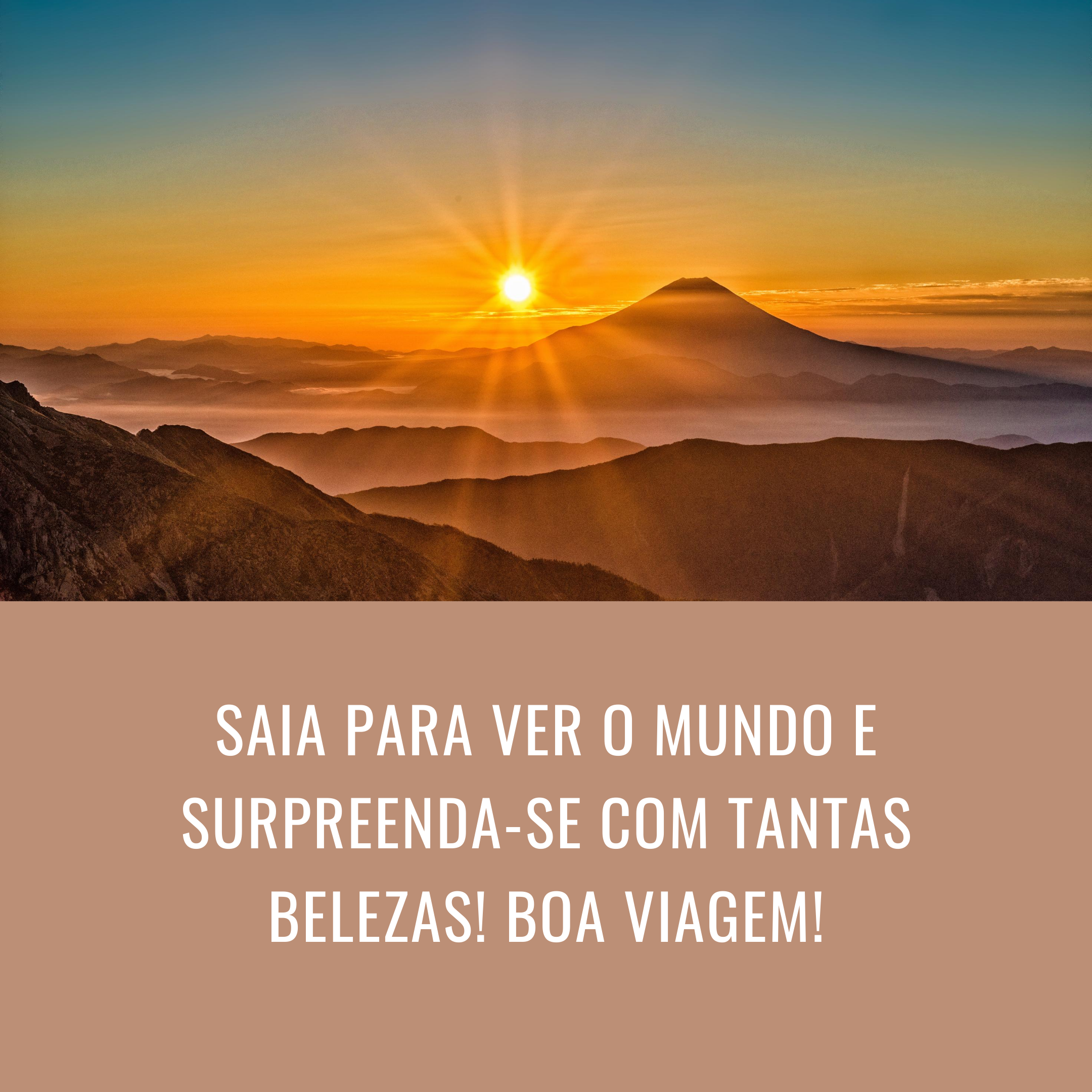 Saia para ver o mundo e surpreenda-se com tantas belezas! Boa viagem!