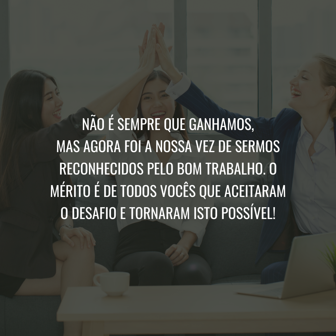 Não é sempre que ganhamos, mas agora foi a nossa vez de sermos reconhecidos pelo bom trabalho. O mérito é de todos vocês que aceitaram o desafio e tornaram isto possível!