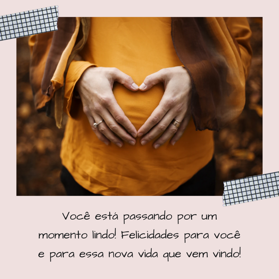 Você está passando por um momento lindo! Felicidades para você e para essa nova vida que vem vindo!