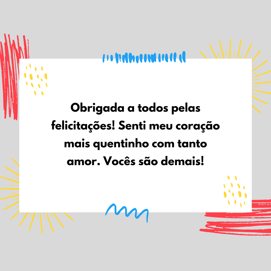 Obrigada a todos pelas felicitações! Senti meu coração mais quentinho com tanto amor. Vocês são demais!