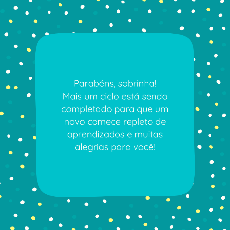 Parabéns, sobrinha! Mais um ciclo está sendo completado para que um novo comece repleto de aprendizados e muitas alegrias para você!