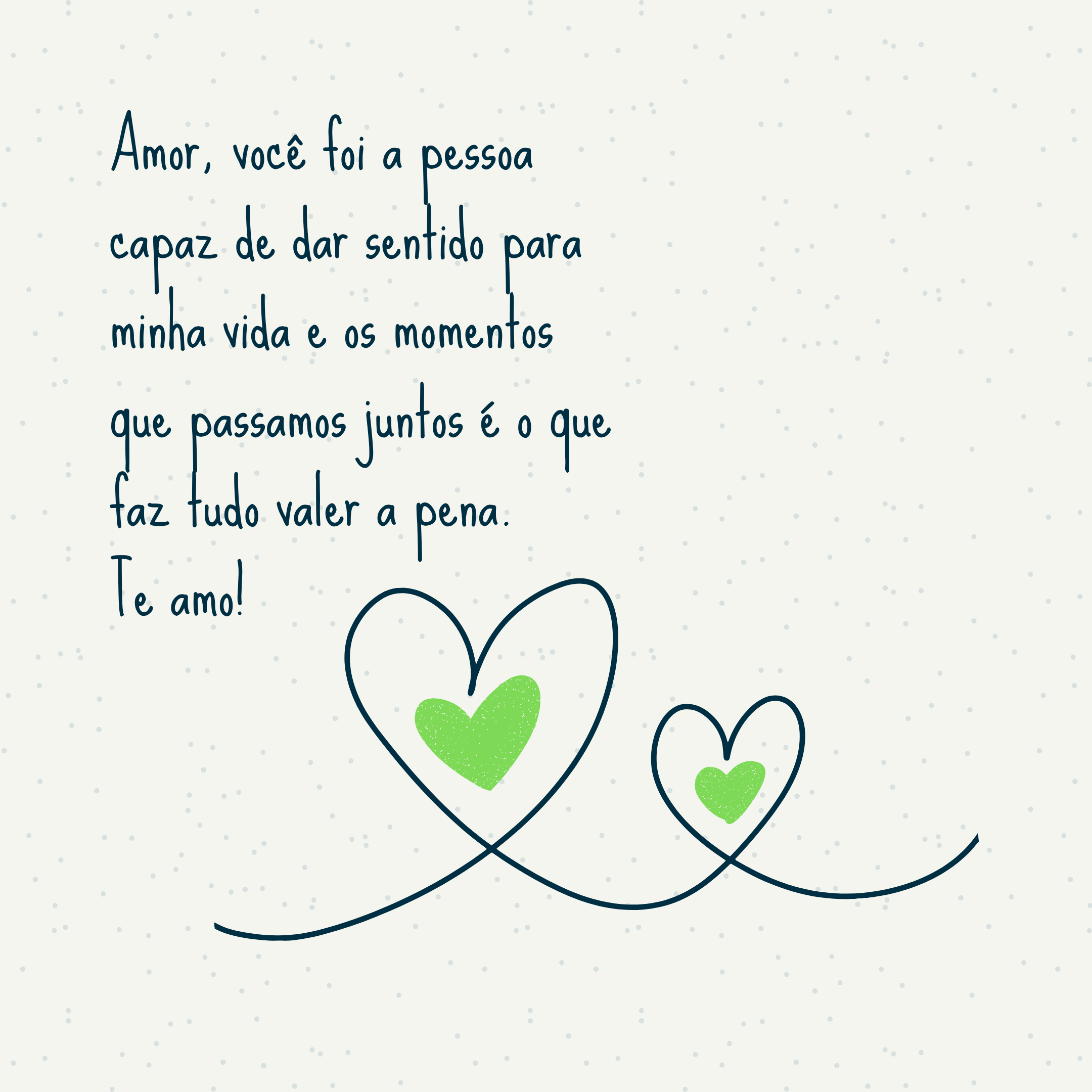 Amor, você foi a pessoa capaz de dar sentido para minha vida e os momentos que passamos juntos é o que faz tudo valer a pena. Te amo!