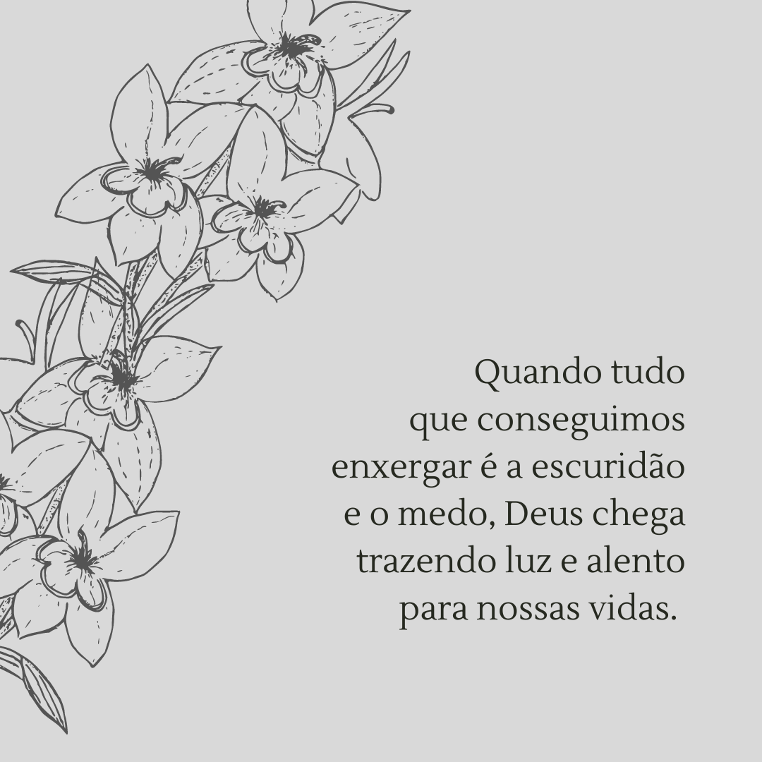 Quando tudo que conseguimos enxergar é a escuridão e o medo, Deus chega trazendo luz e alento para nossas vidas. 