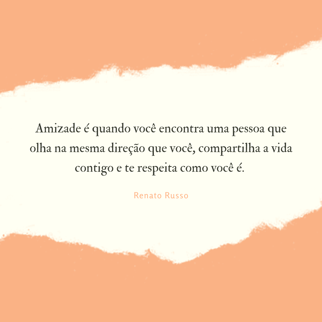 Amizade é quando você encontra uma pessoa que olha na mesma direção que você, compartilha a vida contigo e te respeita como você é. 