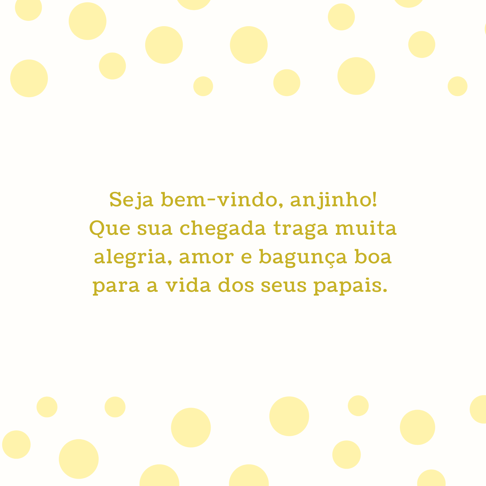 Seja bem-vindo, anjinho! Que sua chegada traga muita alegria, amor e bagunça boa para a vida dos seus papais. 