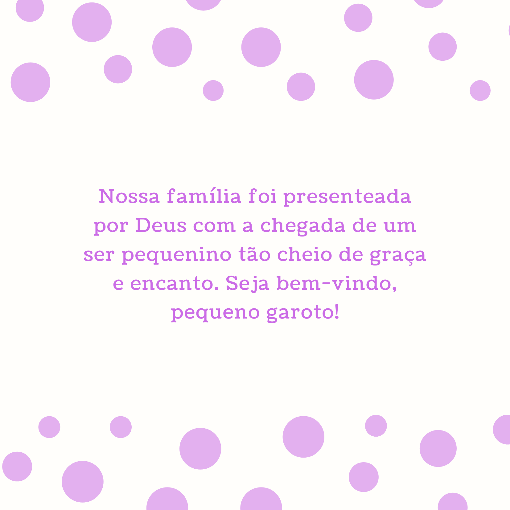 Nossa família foi presenteada por Deus com a chegada de um ser pequenino tão cheio de graça e encanto. Seja bem-vindo, pequeno garoto!