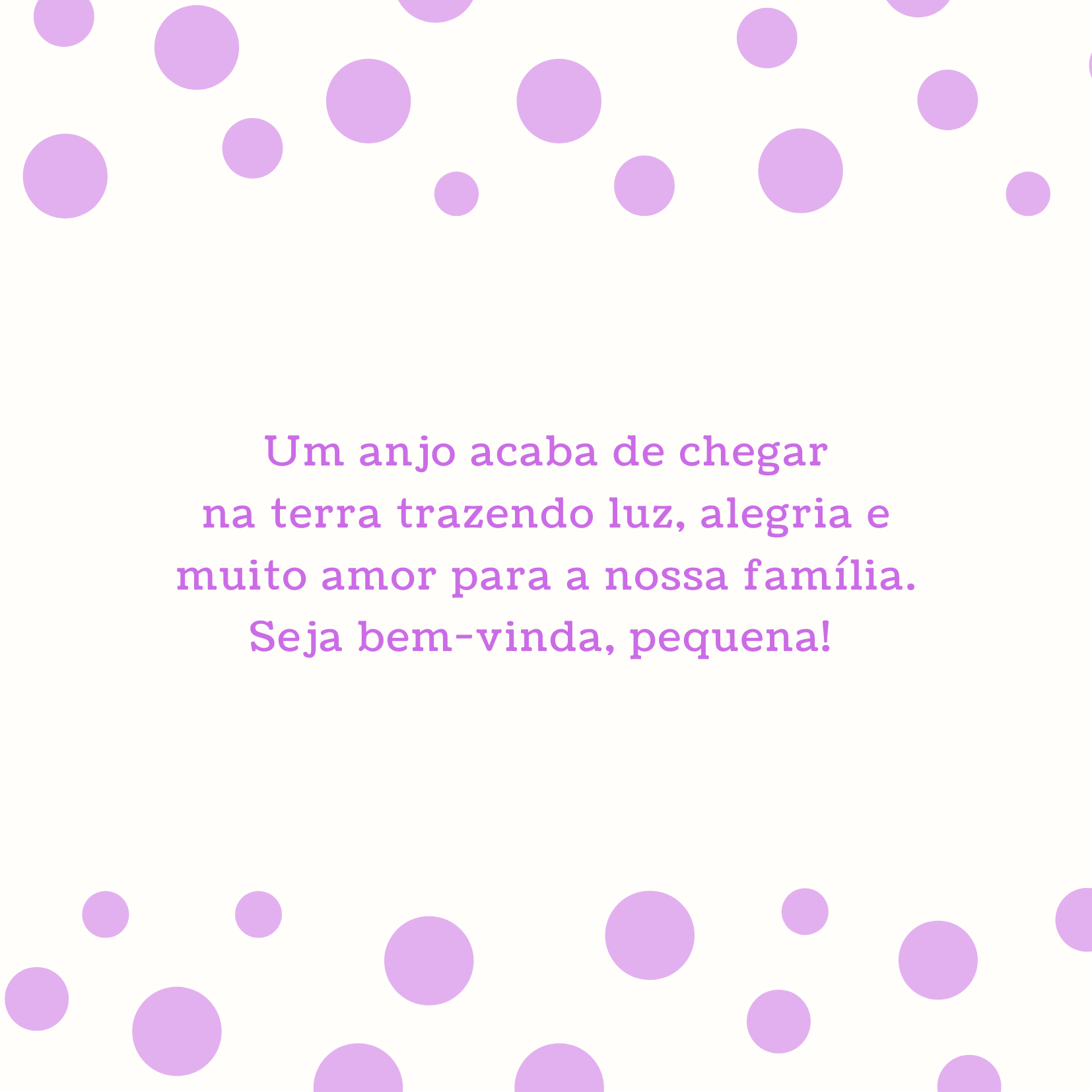 Um anjo acaba de chegar na terra trazendo luz, alegria e muito amor para a nossa família. Seja bem-vinda, pequena! 