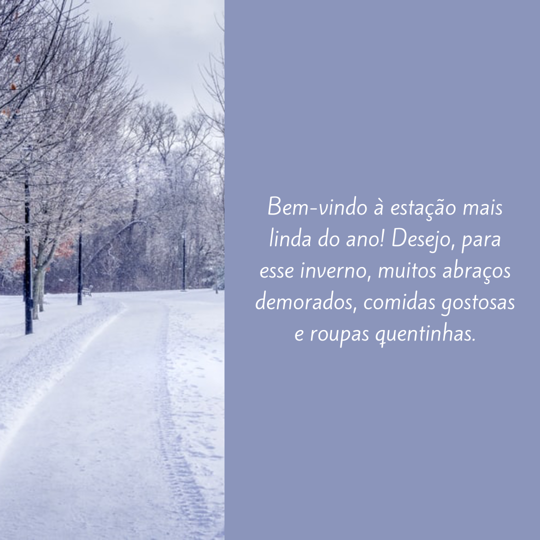 40 mensagens de bem-vindo, inverno para celebrar a chegada do friozinho 40 mensagens de bem-vindo, inverno para celebrar a chegada do friozinho
