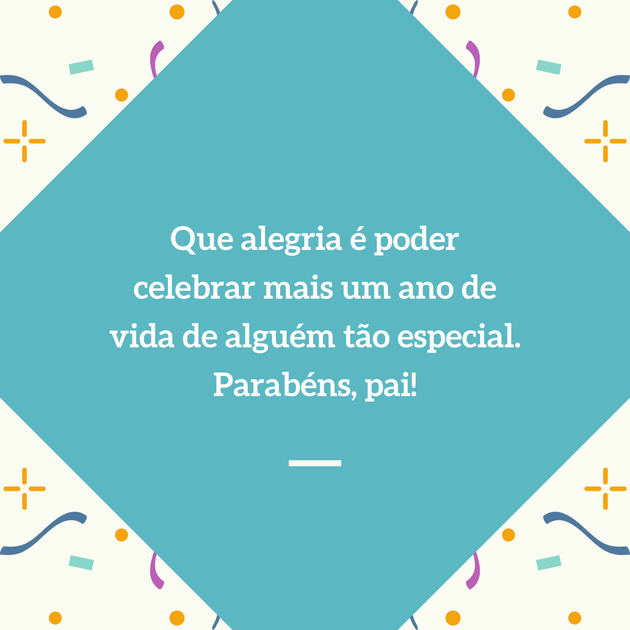 Que alegria é poder celebrar mais um ano de vida de alguém tão especial. Parabéns, pai!