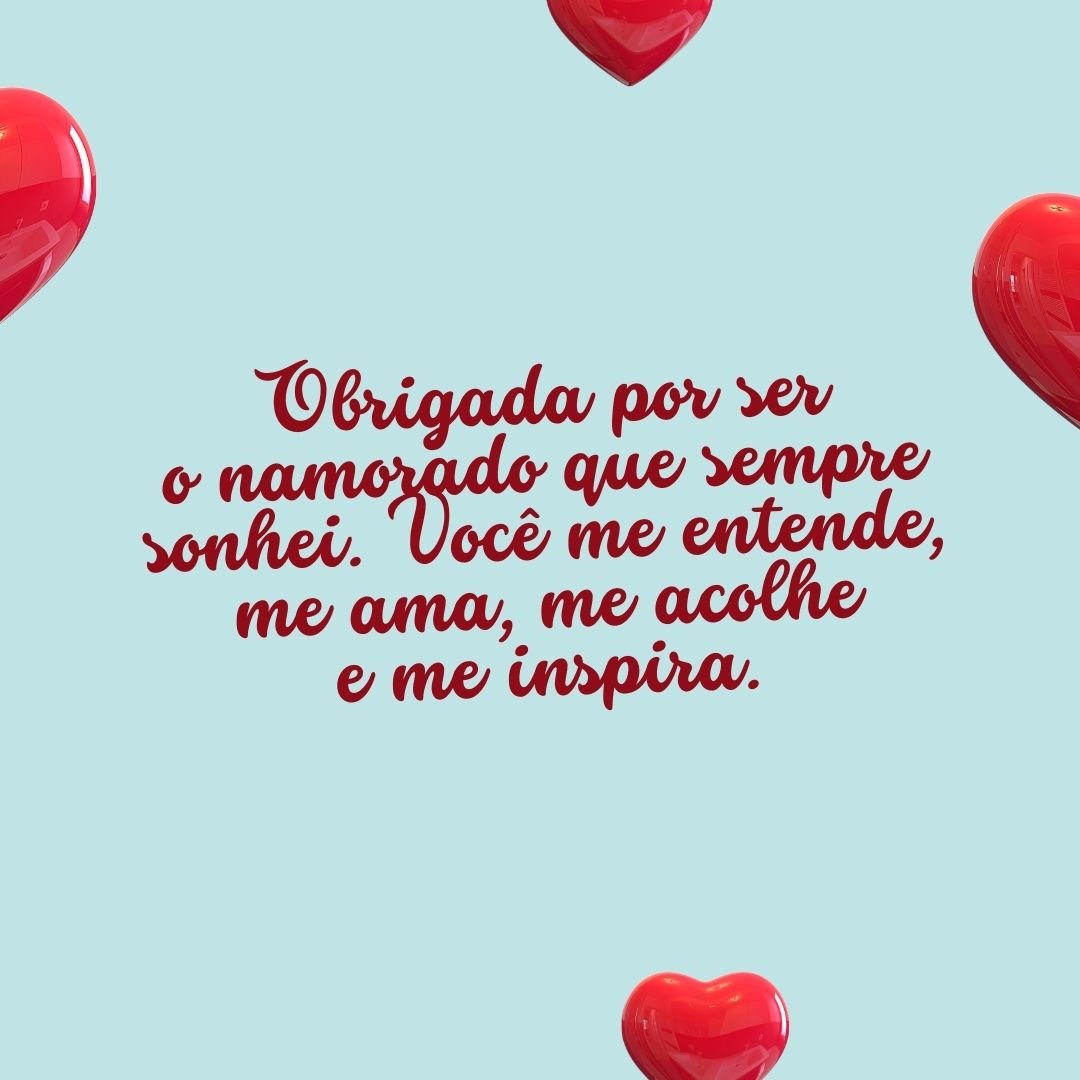 Obrigada por ser o namorado que sempre sonhei. Você me entende, me ama, me acolhe e me inspira.