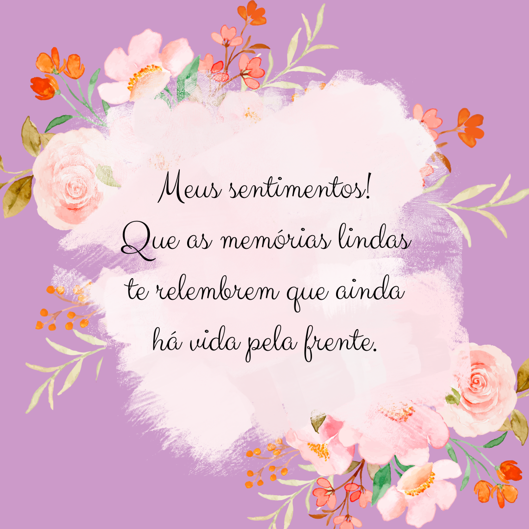 Meus sentimentos! Que as memórias lindas te relembrem que ainda há vida pela frente.