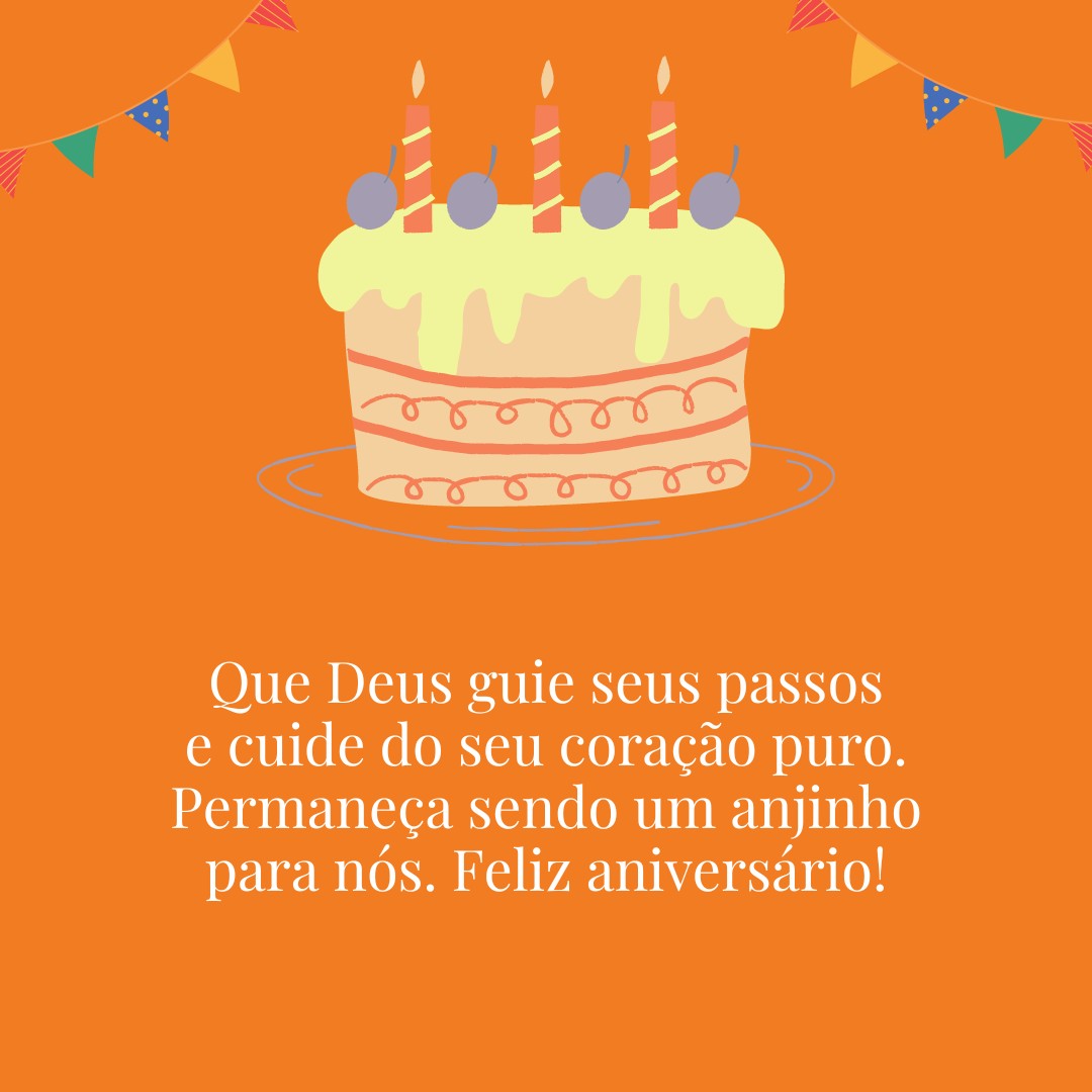 Que Deus guie seus passos e cuide do seu coração puro. Permaneça sendo um anjinho para nós. Feliz aniversário!